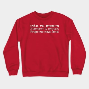 Proprieto Estas Ŝtelo (Jida/Esperanta) Crewneck Sweatshirt